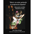 Mami, me están quitando mi imaginación Español: Educando a su Niño Pequeño en Casa