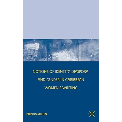 Notions of Identity, Diaspora, and Gender in Caribbean Women's Writing