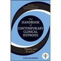 The Handbook of Contemporary Clinical Hypnosis: Theory and Practice