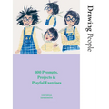 Drawing People: 100 Prompts, Projects and Playful Exercises