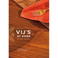 Vij's at Home: Relax, Honey: The Warmth & Ease of Indian Cooking
