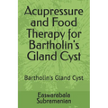 Acupressure and Food Therapy for Bartholin's Gland Cyst: Bartholin's Gland Cyst