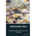 African Dwarf Frogs: Detailed Guide: Care, Diet, and Breeding