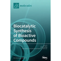 Biocatalytic Synthesis of Bioactive Compounds
