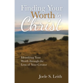 Finding Your Worth in Christ: Identifying Your Worth Through the Lens of Your Creator