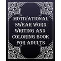MOTIVATIONAL swear word writing and coloring book for adults: Creative Mandala pages/60 pages/8/10, Soft Cover, Matte Finish/Motivating Sweary Words