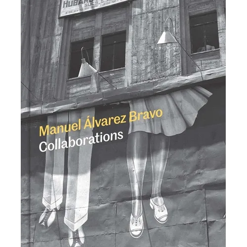 Manuel Alvarez Bravo: Collaborations