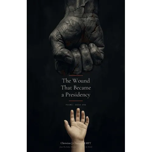 The Wound That Became a Presidency: Poems