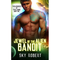 Jewel of the Alien Bandit: A Sci Fi Alien Fated Mates Romance