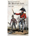 RECOLLECTIONS OF MY MILITARY LIFE 1806-1808 Military Engineering During The Peninsular War Volume 1