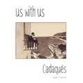 Us with Us: Cadaqués, it all happened, but it might not be true.