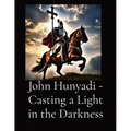 John Hunyadi - Casting a Light in the Darkness