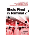 Shots Fired in Terminal 2: A Witness to the Fort Lauderdale Airport Shooting Reflects on America's Mass Shooting Epidemic