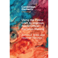 Using the Police Craft to Improve Patrol Officer Decision-Making