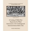 The History and Literature of the Wind Band and Wind Ensemble: A Catalog of Multi-Part Repertoire for Wind Instruments or for Undesignated Instrumenta