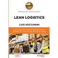 Lean Logistics: Cómo desarrollar cadenas logísticas ágiles y eficientes con herramientas de Lean Six Sigma