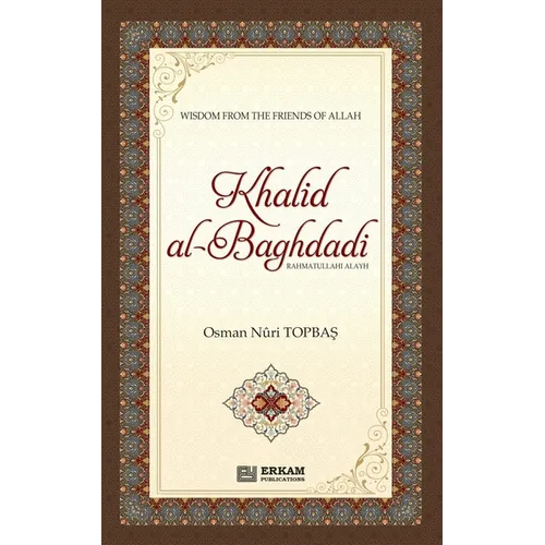 Khalid Al Baghdadi (rahmatullahi alayh): Wisdom the the friends of Allah (swt)
