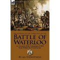 The Journal of the Three Days of the Battle of Waterloo: An Account of the Campaign of 1815 from Within the French Army