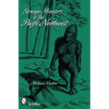 Strange Monsters of the Pacific Northwest