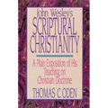 John Wesley's Scriptural Christianity: A Plain Exposition of His Teaching on Christian Doctrine
