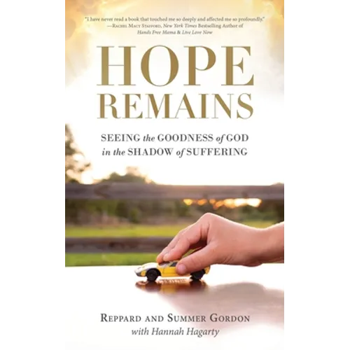 Hope Remains: Seeing the Goodness of God in the Shadow of Suffering
