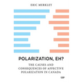Polarization, Eh?: The Causes and Consequences of Affective Polarization in Canada