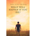 What Will Happen If You Die?
