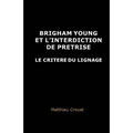 Brigham Young et l'interdiction de pretrise: Le critere du lignage