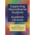 Supporting Neurodiverse Students in Academic Libraries