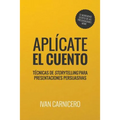 Aplícate el cuento: Técnicas de storytelling para presentaciones persuasivas