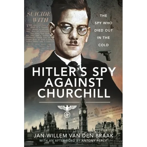 Hitler's Spy Against Churchill: The Spy Who Died Out in the Cold