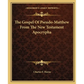 The Gospel Of Pseudo-Matthew From The New Testament Apocrypha