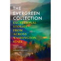 The Evergreen Collection: Exceptional Stories from Across Washington State