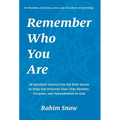 Remember Who You Are: 28 Spiritual Verses from the Holy Quran to Help You Discover Your True Identity, Purpose, and Nourishment in God (for Muslims, C