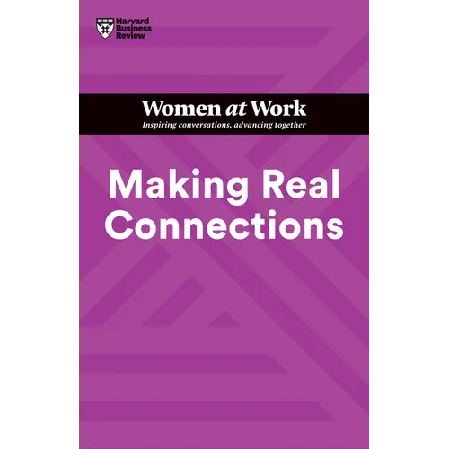 Making Real Connections (HBR Women at Work Series)