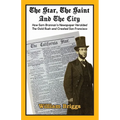 The Star, The Saint And The City: How Sam Brannan's Newspaper Heralded The Gold Rush and Created San Francisco