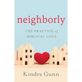 Neighborly: The Practice of Biblical Love