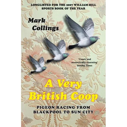 A Very British Coop: Pigeon Racing From Blackpool to Sun City