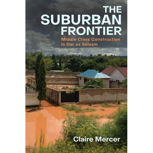 The Suburban Frontier: Middle-Class Construction in Dar Es Salaam