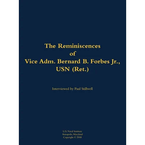 The Reminiscences of Vice Adm. Bernard B. Forbes Jr., USN (Ret.): 1920-2002