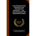 Annual Report Of The Secretary Of The State Board Of Agriculture ... And ... Annual Report Of The Experimental Station