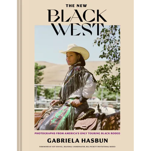 The New Black West: Photographs from America's Only Touring Black Rodeo