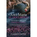 Anti-María Al Descubierto: Rescatando La Cultura de la Feminidad Tóxica