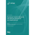 Nonlinear Control Systems with Recent Advances and Applications