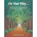 On Your Way...: Words of Wisdom and Encouragement for Those About to Embark on a New Journey in Life.