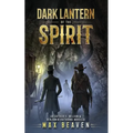 Dark Lantern of the Spirit: An Arthur C. Wilson and Benjamin Hathorne Novella