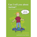 Can I Tell You about Autism?: A Guide for Friends, Family and Professionals