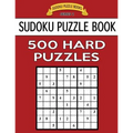 Sudoku Puzzle Book, 500 HARD Puzzles: Single Difficulty Level For No Wasted Puzzles