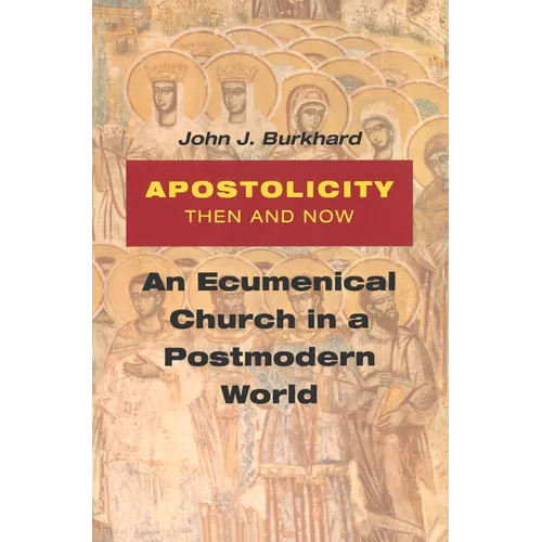 Apostolicity Then and Now: An Ecumenical Church in a Postmodern World