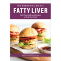 The Essential Diet for Fatty Liver: Nutrition Guide and Recipes to Heal Your Body